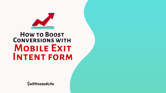 How to Boost Your Conversions with Mobile Exit Intent on OptinMonster